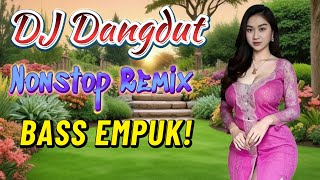 🔥DJ DANGDUT LAWAS TERBARU FULL BASS NONSTOP 🔥 BASSNYA BIKIN KANGEN! 🚀REMIX NONSTOP FULL BASS
