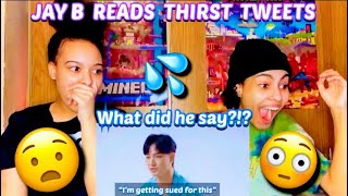 Y’ALL ARE WILD! JAY B Reads Thirst Tweets😵💦 | REACTION!