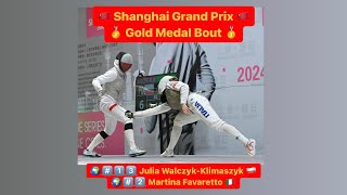 Shanghai Grand Prix 2024 SWF - GOLD - Julia Walczyk-Klimaszyk POL v Martina Favaretto ITA