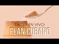 Taller en vivo | FLAN CUBANO | Cómo preparar Flan Cubano