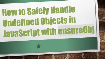 How to Safely Handle Undefined Objects in JavaScript with ensureObj