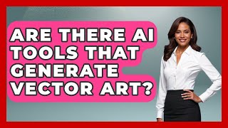 Are There AI Tools That Generate Vector Art? | The Virtual Art Desk News