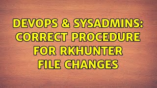 Famous DevOps & SysAdmins: Correct procedure for RKHunter file changes Net Worth