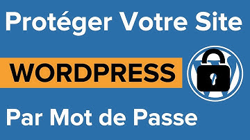 Comment protéger un site wordpress avec un mot de passe [Tuto 2022]