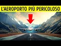 Solo 8 Piloti al Mondo Sono Autorizzati ad Atterrare Qui