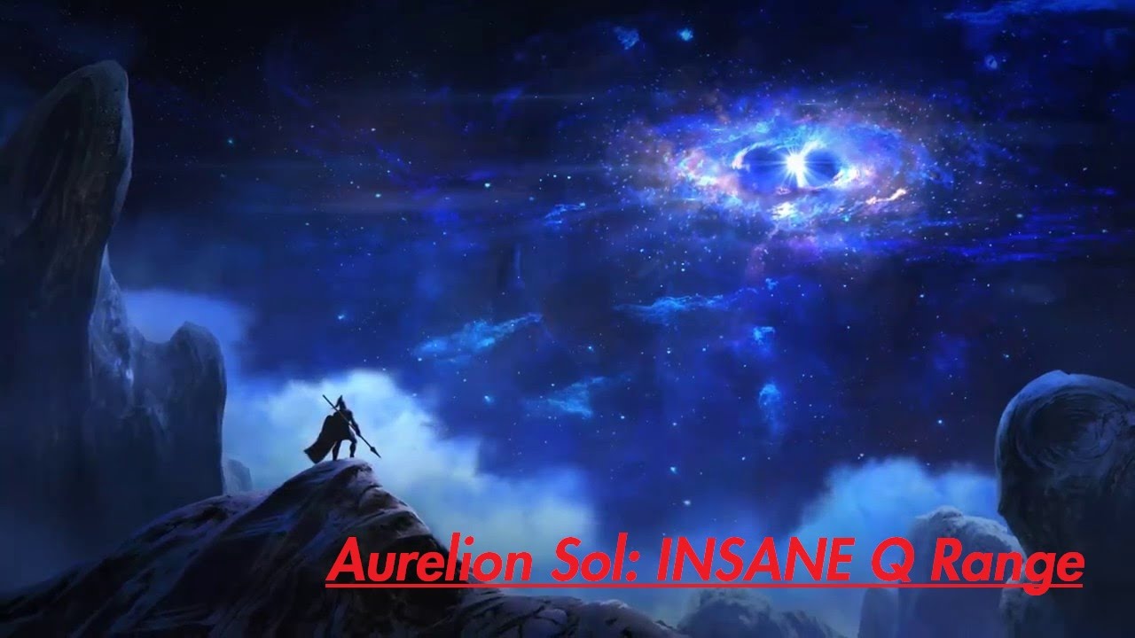 Aurelion Sol: MAX Q Range - INSANE