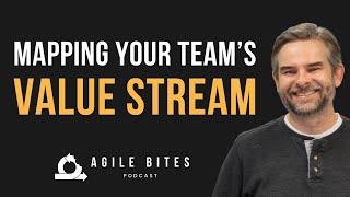 Mapping Your Team's Value Stream - Agile Bites (Episode 33)