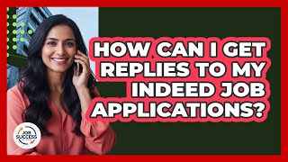 How Can I Get Replies To My Indeed Job Applications? - Job Success Network