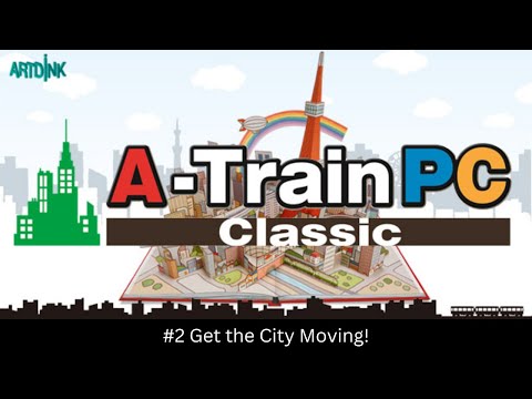 A-Train PC Classic #2: Get the City Moving!