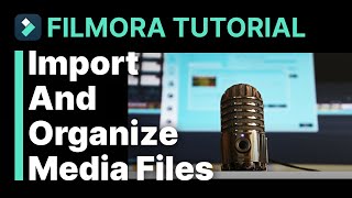 Import And Organize Media Files Filmora Tutorial