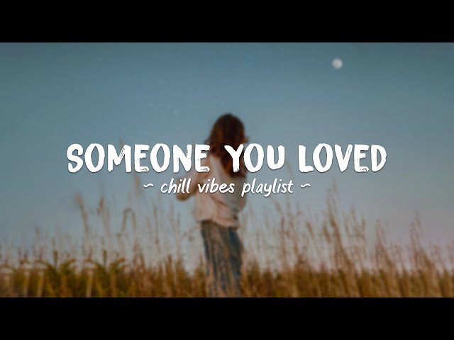 Someone You Loved ♫ Acoustic Chill Songs 2022 ~ Chill music that make you feel good class=