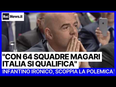 Video Infantino: Se allarghiamo ancora il Mondiale forse l'Italia si qualifica, è polemica