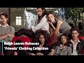 Ralph Lauren Debuts 'Friends' Clothing Line