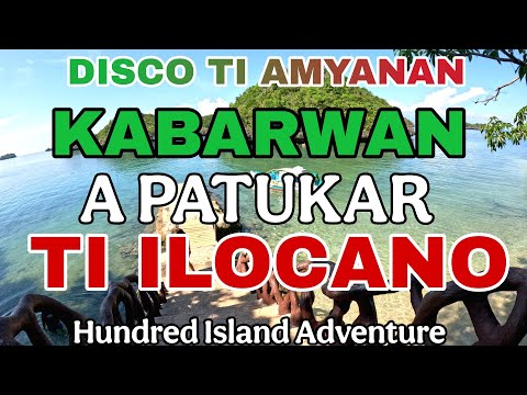 KABARWAN A PATUKAR NGA ILOCANO/DISCO TI AMYANAN/Hundred Island Adventure/mrs.mapalad