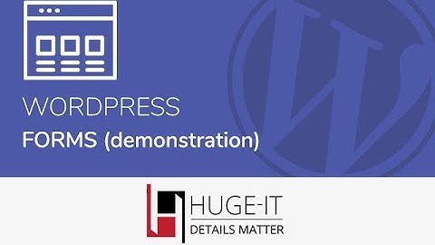 WordPress Forms Full Video Tutorial from Huge-IT Free version