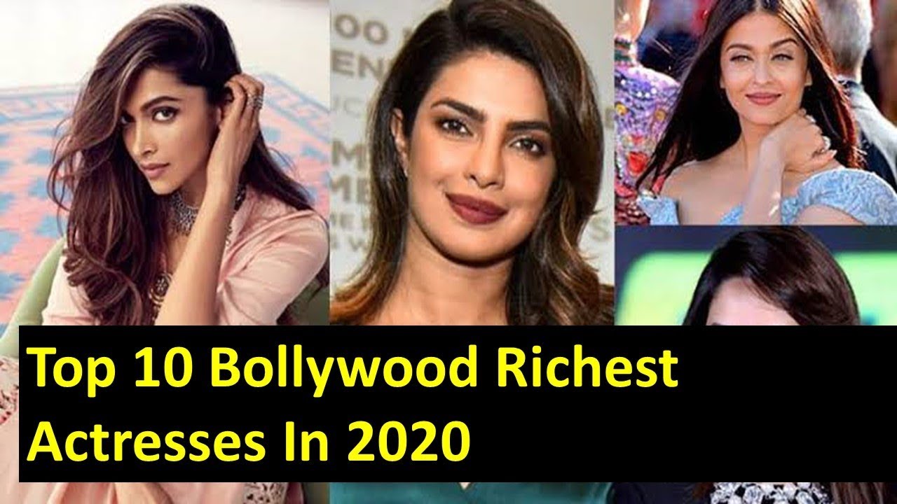 Top 10 Bollywood Richest Actresses 2020 Youtube