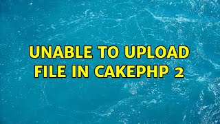 Famous Unable to upload file in CakePHP 2 (2 Solutions!!) Profile