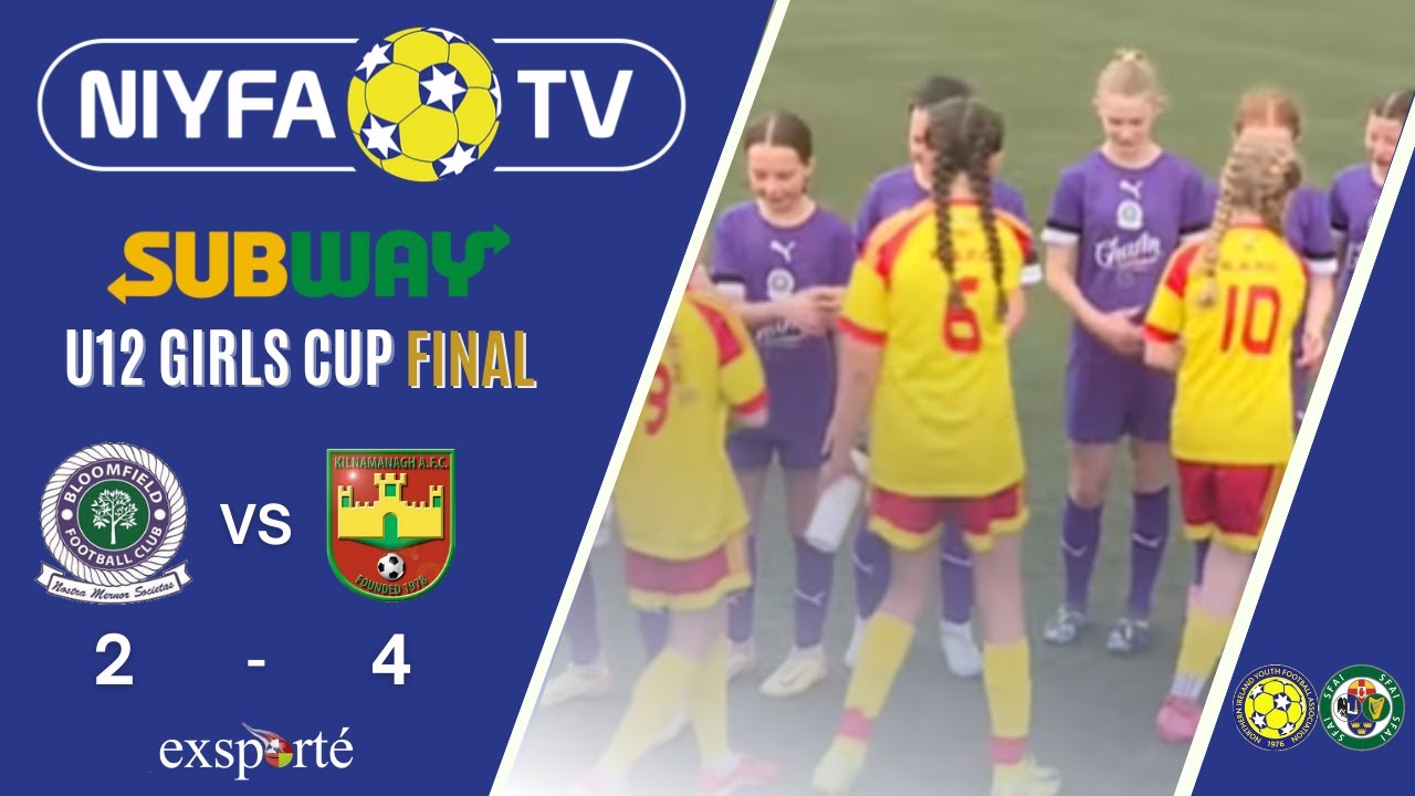 NIYFA TV LIVE - U12 Girls Subway Cup Winners Cup - Bloomfield Girls v Kilnamanagh AFC (31/05/2025)