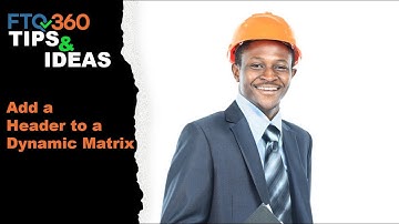 FTQ360 Tips: Add a Header to your Dynamic Matrix