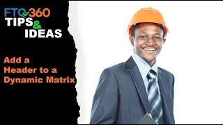FTQ360 Tips: Add a Header to your Dynamic Matrix