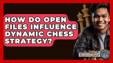 How Do Open Files Influence Dynamic Chess Strategy? - The Board Game Xpert