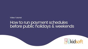Kidsoft Video Tutorial -  How to run payment schedules before public holidays & weekends