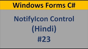 C# Windows Form Tutorial For Beginners 23 - NotifyIcon Control  Example in Hindi