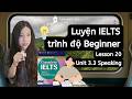 Học IELTS cho BEGINNERS qua sách Complete IELTS band 4-5 - Unit 3.3: Speaking (Lesson 20)