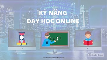 Giới thiệu khóa học Kỹ năng dạy học online