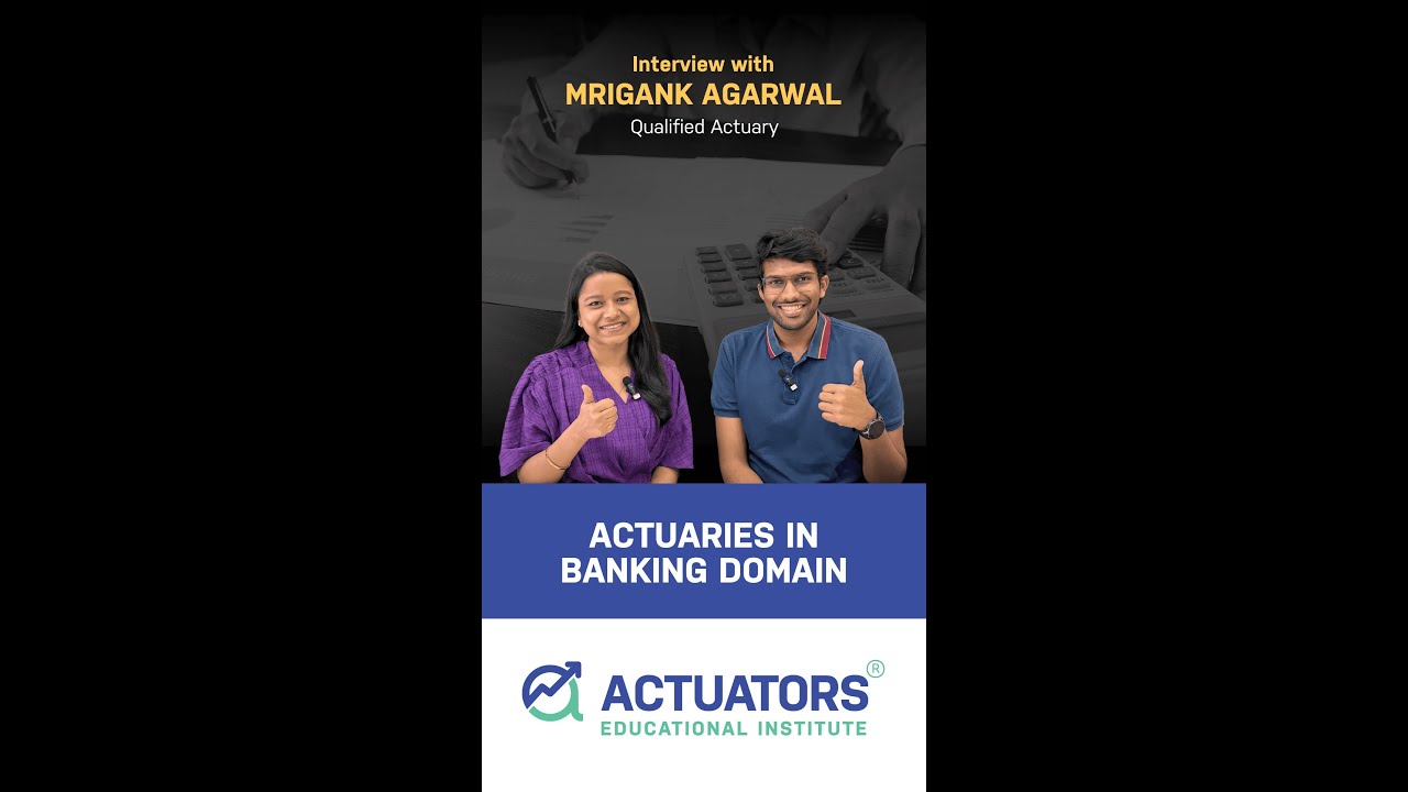 Interview with Mrigank Agarwal - Actuaries in Banking domain (7/10)