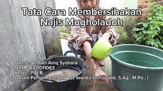 Tata Cara Membersihkan Najis Mugholadoh | Tugas PAI Kelas B | Lutfiah Aniq Syahara | 2211011063