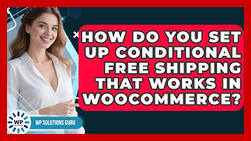 How Do You Set Up Conditional Free Shipping That Works In WooCommerce? - WP Solutions Guru