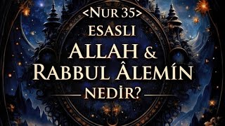 KURANA GÖRE ALLAH & RABBUL ALEMİN NEDİR 