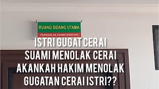 Istri gugat cerai tapi suami menolak cerai,apakah gugatan cerai akan ditolak Hakim??