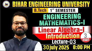 Engineering Mathematics- I | Linear Algebra - I | Lect-03 | B.tech 1st sem | Live Class #beu #btech