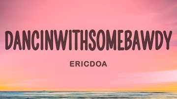 ericdoa - dancinwithsomebawdy