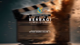 [PK] Tidak Mau Berbagi Ilmu Dunia - Ustadz Badru Salam, Lc