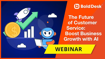 The Future of Customer Service: Boost Business Growth with AI [Webinar]