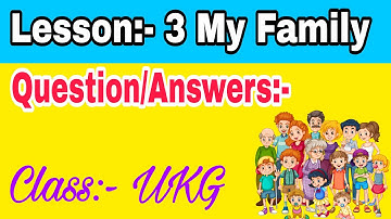 Lesson 3 EVS My Family Questions Answers | EVS | Que/Ans | Class UKG | Family |