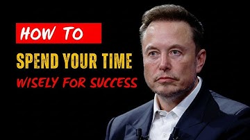 Elon Musk How to Spend Your Time Wisely for Success