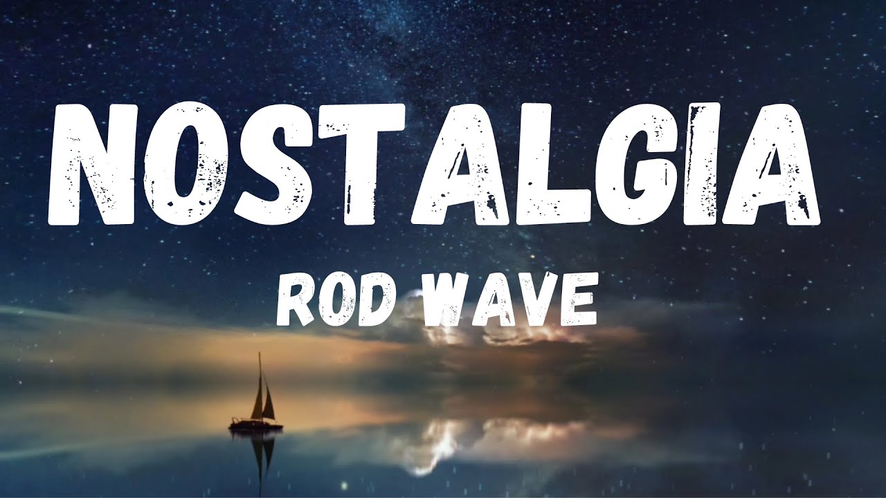 Rod Wave Nostalgia (Lyrics) YouTube