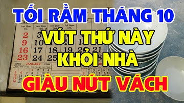 Tối Ngày Rằm Tháng 10 Vứt Ngay 9 Vật Đại Kỵ Này Để Rước Thần Tài Vào Nhà, Tiền Vàng Kéo Vào Ún Ùn