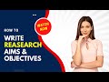 How to write research aims and objectives