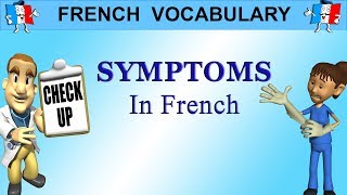 French Phrases - How To DESCRIBE SYMPTOMS in French