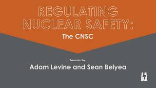 Webinar - Regulating Nuclear Safety: The CNSC