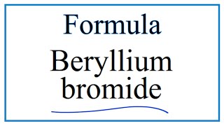 How to Write the Formula for Beryllium bromide
