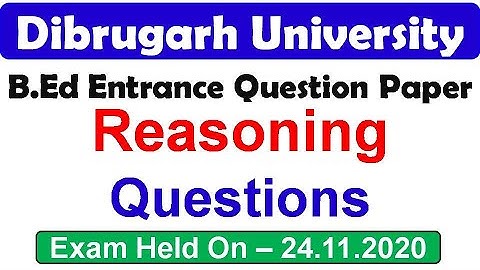 Dibrugarh University B.Ed Entrance 2020 Question Paper  / Reasoning Questions