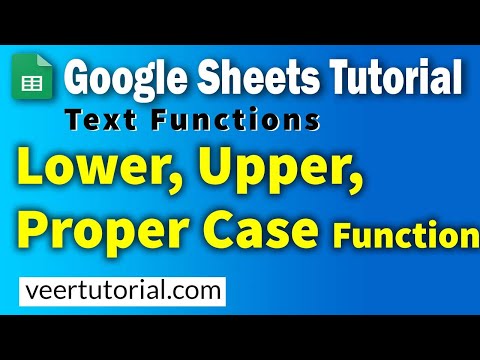 3.7 Googlesheets Tutorial | Lower Upper Proper Change Case Function in Google Sheets