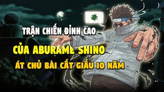 Trận Chiến Đỉnh Cao Của Aburame Shino, Một Con Át Chủ Bài Cất Giấu 10 Năm, Ra Tay Là Tất Sát