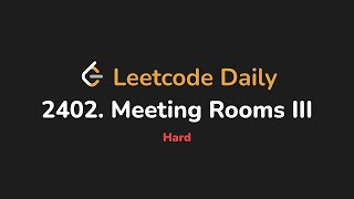 2402. Meeting Rooms III | Leetcode Daily - Python